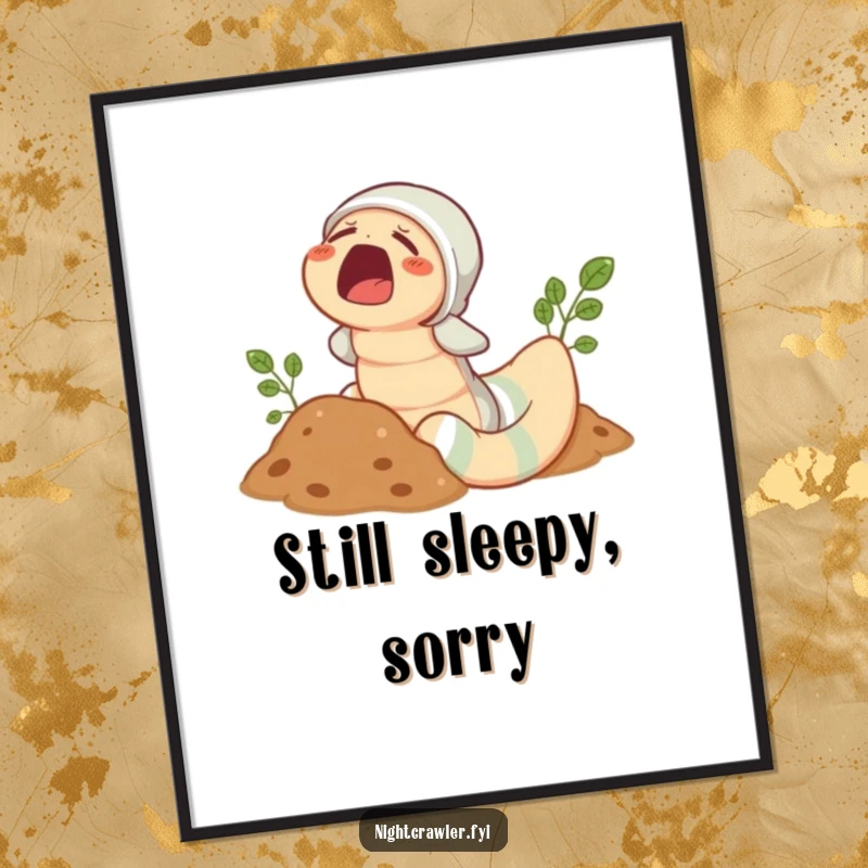 Funny Earthworm Pajama Poster: Adorable sleepy worm in pajamas peeking from soil with a yawn, a humorous wall art.