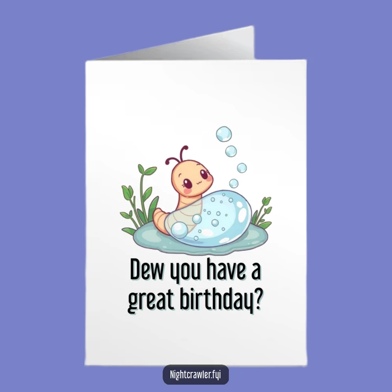 Wonder Birthday Earthworm Dewdrop Free Printable Greeting Card