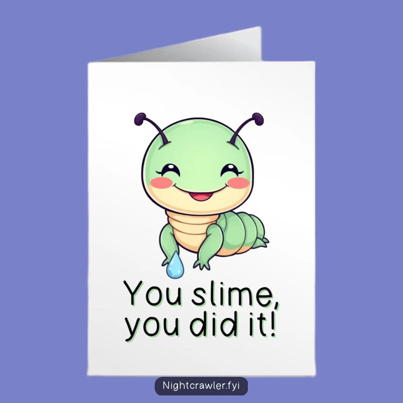 Free Printable Congrats Card: Night Crawler Dewdrop Slide Funny Downloadable Gift