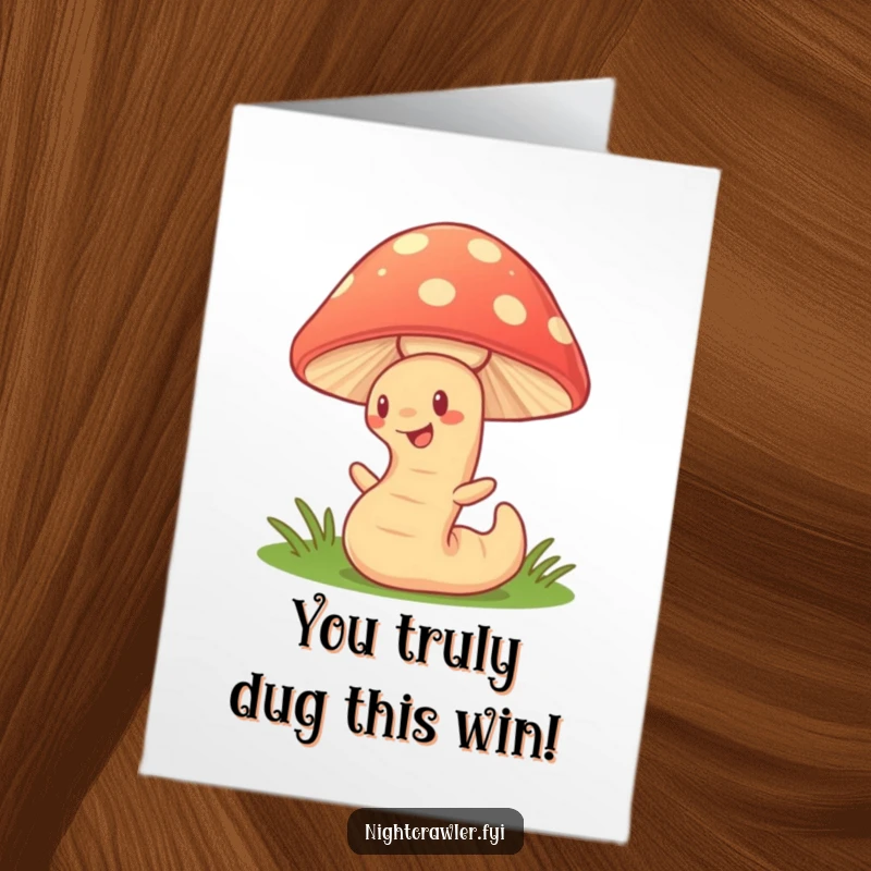 Funny Free Printable Congratulations Card: Cute earthworm wiggling enthusiastically under a glowing mushroom, showing enthusiastic achievement.